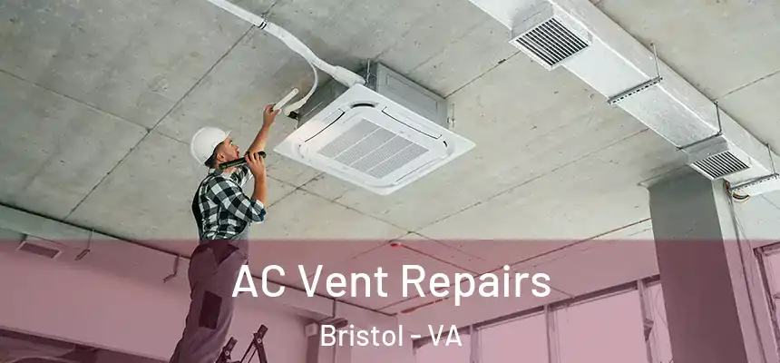  AC Vent Repairs Bristol - VA