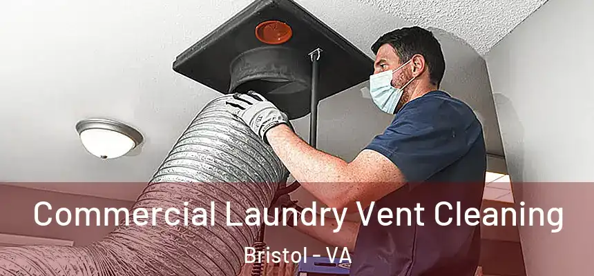  Commercial Laundry Vent Cleaning Bristol - VA