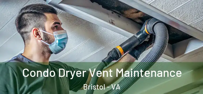  Condo Dryer Vent Maintenance Bristol - VA
