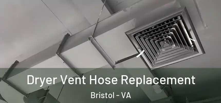  Dryer Vent Hose Replacement Bristol - VA