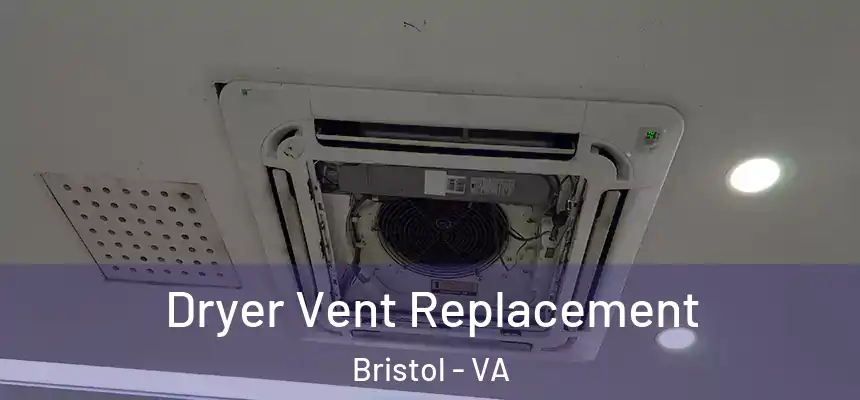  Dryer Vent Replacement Bristol - VA