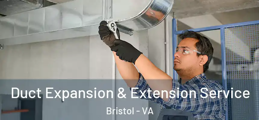  Duct Expansion & Extension Service Bristol - VA
