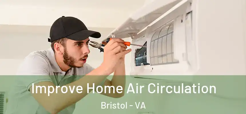 Improve Home Air Circulation Bristol - VA