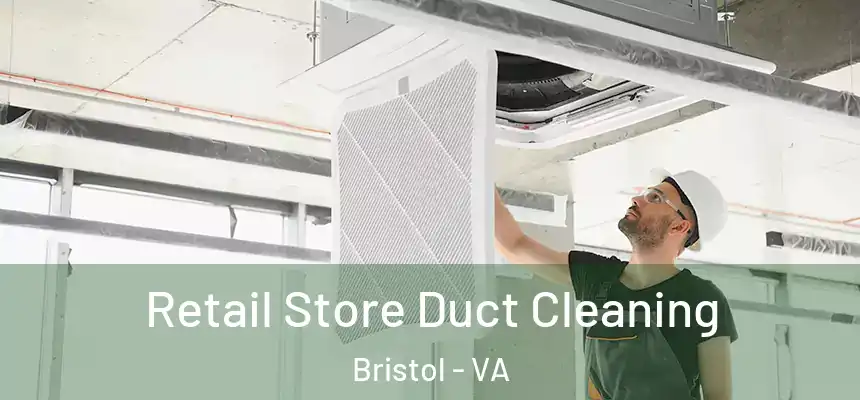  Retail Store Duct Cleaning Bristol - VA