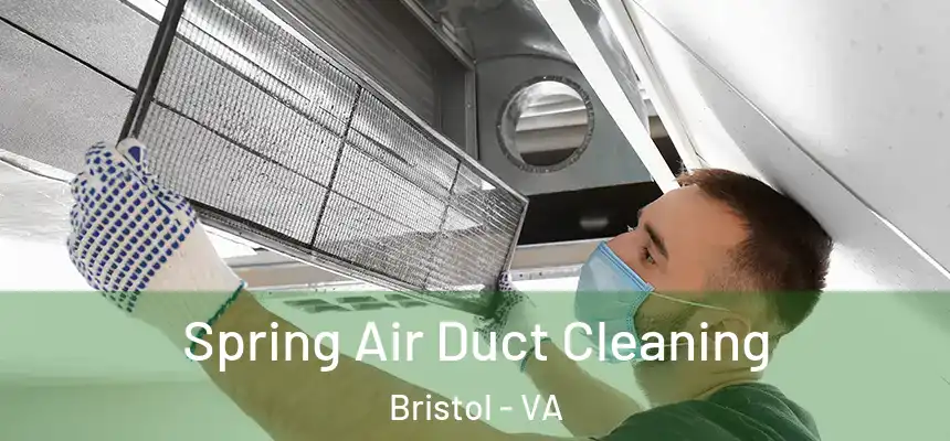 Spring Air Duct Cleaning Bristol - VA