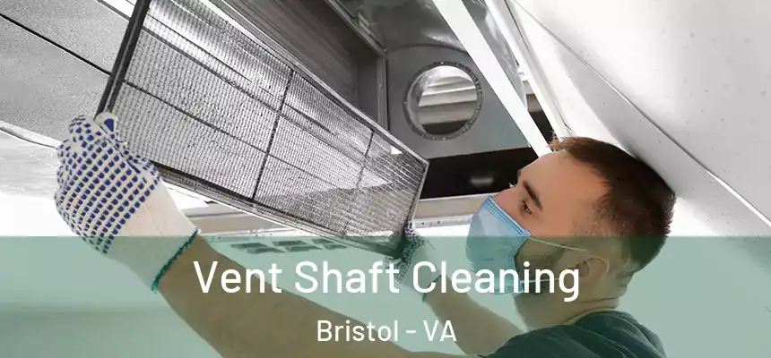Vent Shaft Cleaning Bristol - VA