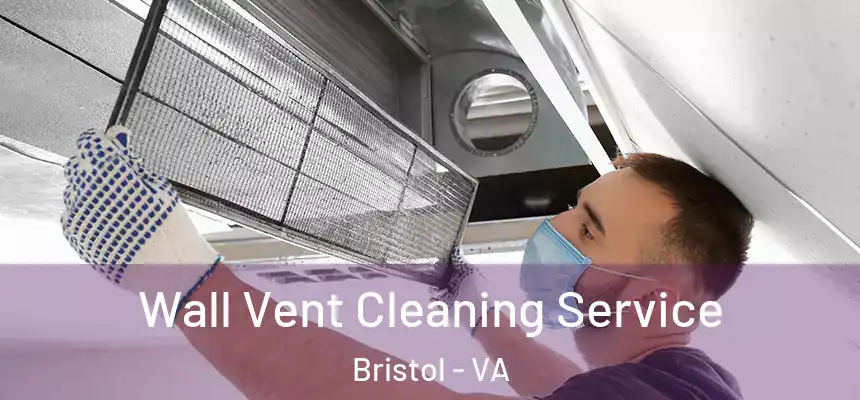 Wall Vent Cleaning Service Bristol - VA