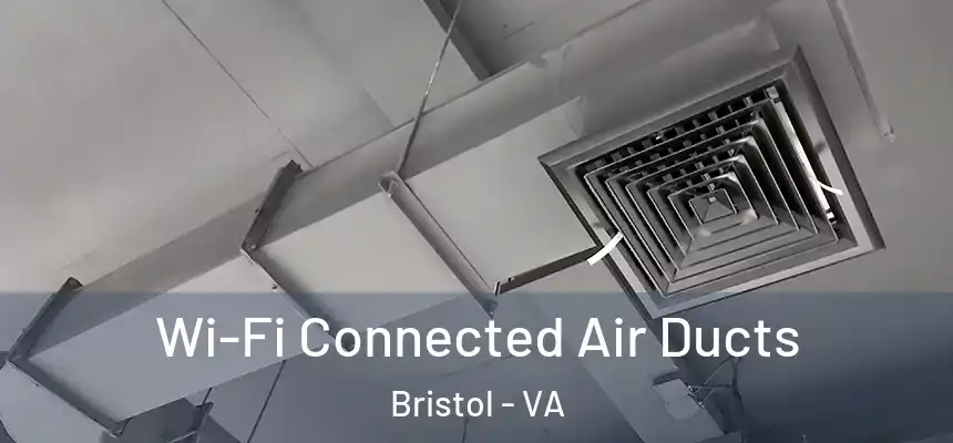  Wi-Fi Connected Air Ducts Bristol - VA
